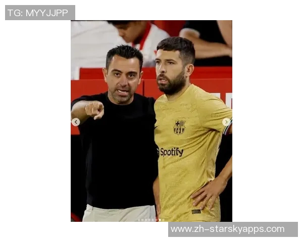 哈维盛赞阿尔巴称其为巴萨与西班牙队历史最佳左后卫